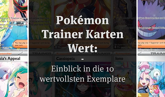 Pokémon Trainer Karten Wert: Einblick in die 10 wertvollsten Exemplare